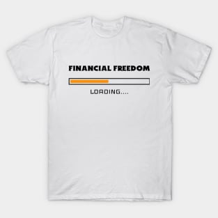 Financial Freedom Loading - Retire Early T-Shirt